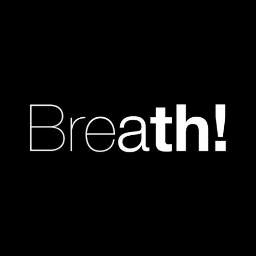Breath!